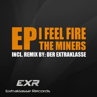 I Feel Fire - The Miners & Der Extraklasse