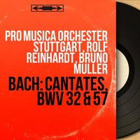 Liebster Jesu, mein Verlangen, BWV 32: Chor. "Mein Gott, öffne mir die Pforten" - Rolf Reinhardt & Pro Musica Orchester Stuttgart & Pro Musica Orchester Stuttgart, Rolf Reinhardt, Pro Musica Chor Stuttgart & Pro Musica Chor Stuttgart & Johann Sebastian Bach