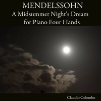 A Midsummer Night's Dream, incidental music, Op. 61: IX. Allegro vivace come prima - Allegro Molto - Claudio Colombo & Феликс Мендельсон