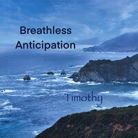 Breathless Anticipation - Timothy
