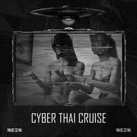 Cyber Thai Cruise - Velax & Stockholm Syndrome AU