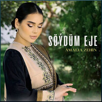 Söýdüm Eje - Amalia Zehin