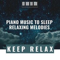 Piano Music to Sleep, Song 17 - Sleep Music & The Time Of Meditation & Keep Relax