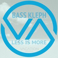 Less Is More - Bass Kleph