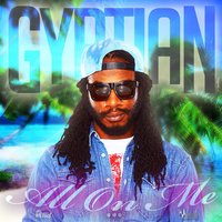 All On Me - Gyptian