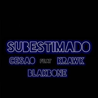 Subestimado - Cesao Mc & Blakbone & Krawk