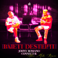 Baieti Destepti - Johny Romano & Connect-R & Alex Mako