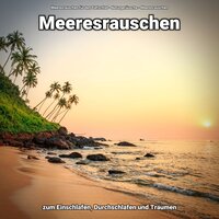 Bilder am Strand - Meeresrauschen für den Tiefschlaf & Naturgeräusche & Meeresrauschen