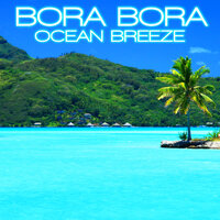 Relaxing Bora Bora Beach - Tropical Beach Soundscapes & Discovery Nature Soundscapes & Discovery Ocean Soundscapes & Ocean Breeze Soundscapes & Ocean Relax Sounds & Soothing Nature Sounds