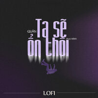 TA SẼ ỔN THÔI - Quan