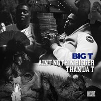 It Ain't Shit - Big T