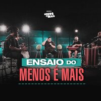 O Grande Amor da Minha Vida (Convite de Casamento) / Ela É Demais / Você Vai Ver / Dormi Na Praça / Evidências - Grupo Menos É Mais