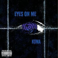 Eyes On Me - Kuma