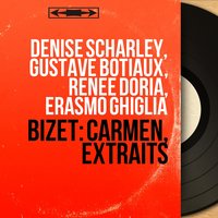 Carmen, Act II, Scene 5: "La fleur que tu m'avais jetée" (Don José) - Erasmo Ghiglia & Gustave Botiaux & Erasmo Ghiglia Orchestra & Erasmo Ghiglia Orchestra, Erasmo Ghiglia, Gustave Botiaux & Жорж Бизе