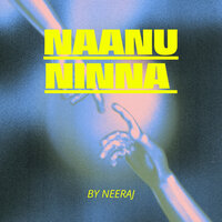 Naanu Ninna - Neeraj