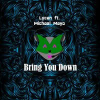 Bring You Down - Lycan & Michael Mayo