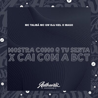 Mostra Como Q Tu Senta X Cai Com a Bct - DJJ KEL O MAGO & MC Gw & MC Talibã