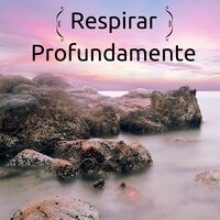 Respirar Profundamente - Los Chakras