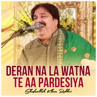 Deran Na La Watna Te Aa Pardesiya - Shafaullah Khan Rokhri