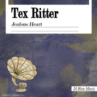 Jealous Heart - Tex Ritter