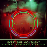 Every Dub Movement - Giuliano Rodrigues & Nae:Tek