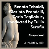 La Traviata : Act I : Un Di, Felice, Eterea mi Balenaste Innate - Renata Tebaldi & Giacinto Prandelli & Carlo Tagliabue & conducted by Tullio Serafin & Джузеппе Верди