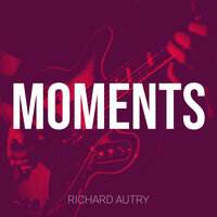 Moments - Richard Autry