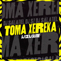 Toma Xereka - Dj Salatiel & Dj Sz