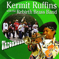 I Got A Woman - Kermit Ruffins & Rebirth Brass Band