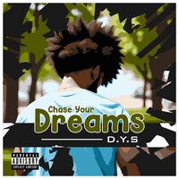 Chase your dreams - DYS & NONE