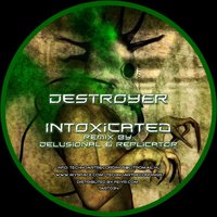 Intoxicated - Destroyer
