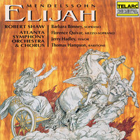 Mendelssohn: Elijah, Op. 70, MWV A 25, Pt. 1: No. 17, Is Not His Word Like a Fire? - Robert Shaw & Atlanta Symphony Orchestra & Atlanta Symphony Chorus & Thomas Hampson & Феликс Мендельсон