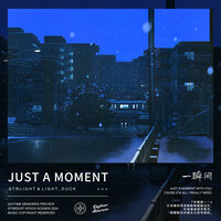 Just A Moment - STRlighT & Light_Duck & 星尘纪之声
