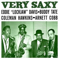 Very Saxy (Very Saxy) - Eddie ‘Lockjaw’ Davis & Coleman Hawkins & Arnett Cobb & Buddy Tate