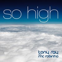 So High - Tony Ray & MC Robinho