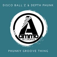 Phunky Groove Thing - Disco Ball'z & Depth Phunk