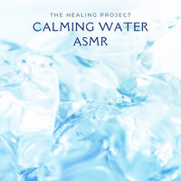 Calming Water Asmr - The Healing Project