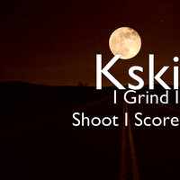 I Grind I Shoot I Score - Kski & Lil E