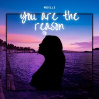 You Are The Reason - Noelle