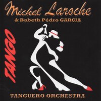 La Cumparsita - Michel Laroche & Tanguero Orchestra & Babeth Pédro Garcia