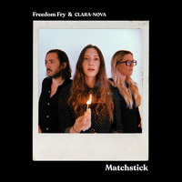 Matchstick - Freedom Fry & CLARA-NOVA