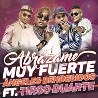 Abrázame - Tirso Duarte & Angeles Bendecidos