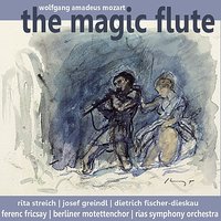 The Magic Flute: Act I - Вольфганг Амадей Моцарт & RIAS Symphony Orchestra & Rita Streich & Josef Greindl & Dietrich Fischer-Dieskau & Berliner Motettenchor