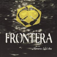 Touch Me - Frontera