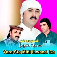 Yara Sta Mini Liwanai Da - sarbaz kochai & Qasam Armani