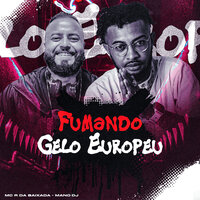 Fumando Gelo Europeu - Mano Dj & MC R da Baixada