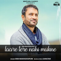 Laare Tere Nahi Mukne - Debi Makhsoospuri
