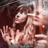Tutte le volte - Darma