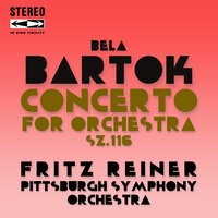 Concerto for Orchestra, Sz.116: V. Finale. Pesante-Presto - Pittsburgh Symphony Orchestra & Fritz Reiner & Бела Барток