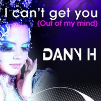 I Can't Get You - Dany H